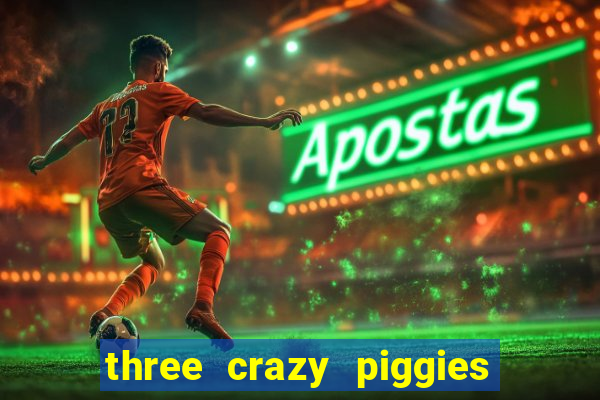 three crazy piggies onde jogar